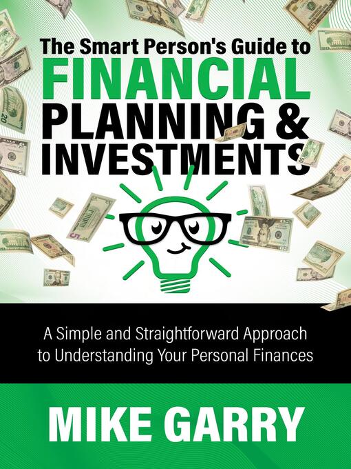 Title details for The Smart Person's Guide to Financial Planning & Investments by Mike Garry - Available